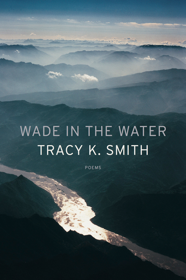 Wade in the Water by Tracy K Smith