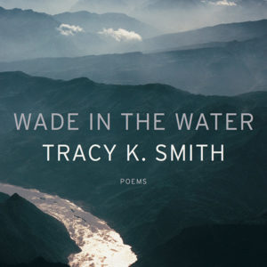 Wade in the Water by Tracy K Smith Book Cover